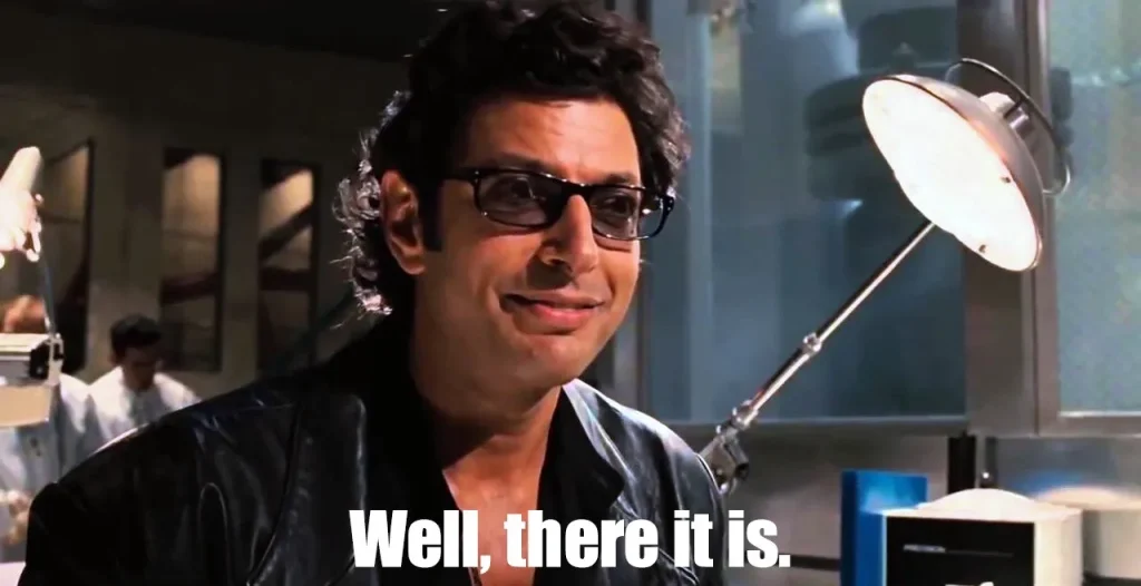 Meme of Jeff Goldblum Well, there it is